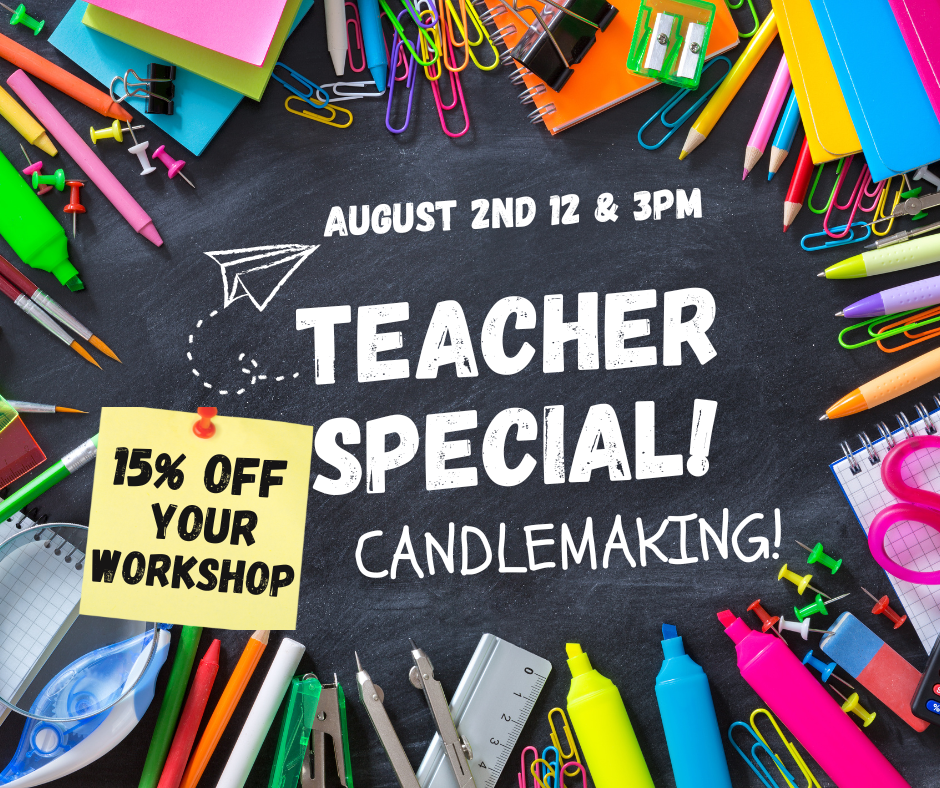 TEACHER Candle Making Workshop Saturday, August 2nd